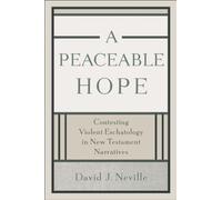 A Peaceable Hope: Contesting Violent Eschatology in New Testament Narratives