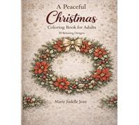 A Peaceful Christmas Coloring Book for Adults: 50 Relaxing Holiday Designs for Stress Relief, Mindfulness, and Cozy Winter Evenings