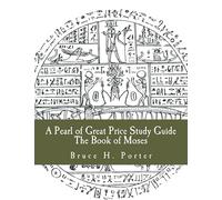 A Pearl of Great Price Study Guide: Moses