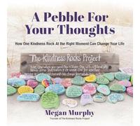 A Pebble for Your Thoughts: How One Kindness Rock At the Right Moment (Kindness book for children)