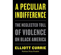 A Peculiar Indifference: The Neglected Toll of Violence on Black America