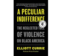 A Peculiar Indifference: The Neglected Toll of Violence on Black America