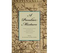 A Peculiar Mixture : German-Language Cultures and Identities in Eighteenth-Century North America