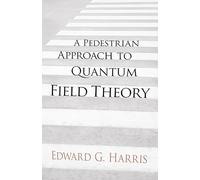 A Pedestrian Approach to Quantum Field Theory (Dover Books on Physics)