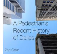 A Pedestrian's Recent History of Dallas