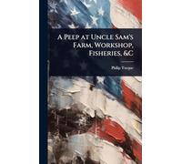 A Peep at Uncle Sam's Farm, Workshop, Fisheries, &C