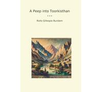 A Peep into Toorkisthan (Classic Books)