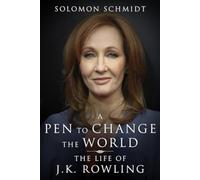 A Pen to Change the World : The Life of J. K. Rowling