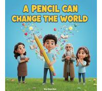 A Pencil Can Change the World: A Children’s Story About Learning, Sharing, and the Power of Education (Voices of Kindness Series)