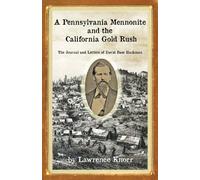 A Pennsylvania Mennonite and the California Gold Rush: The Journal and Letters of David Baer Hackman