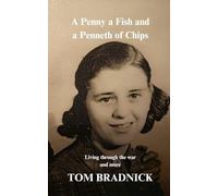 A Penny a Fish and a Penneth of Chips: Living through the war and more