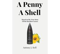 A Penny a Shell: Based on the true story of the Barnbow Lasses