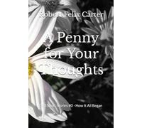 A Penny for Your Thoughts: 333 Short Stories #0 - How It All Began