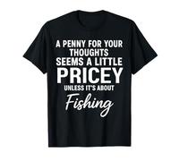 A Penny for Your Thoughts Fishing Lovers Saying T-Shirt