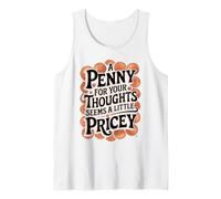 A Penny for Your Thoughts Funny Quote Tank Top