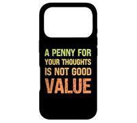 A Penny for Your Thoughts is Not Good Value Sarcastic Humor Case for iPhone 17 Pro