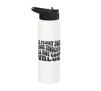 A Penny for Your Thoughts is Not Good Value Sarcastic Humor Stainless Steel Insulated Water Bottle
