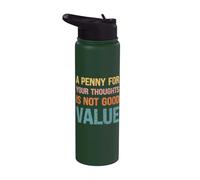 A Penny for Your Thoughts is Not Good Value Sarcastic Humor Stainless Steel Insulated Water Bottle
