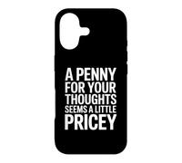 A penny for your thoughts seems a little pricey Case for iPhone 17