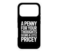 A penny for your thoughts seems a little pricey Case for iPhone 17 Pro