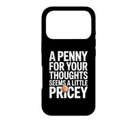 A penny for your thoughts seems a little pricey Case for iPhone 17 Pro