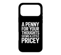 A penny for your thoughts seems a little pricey Case for iPhone 17 Pro Max