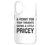 A Penny for Your Thoughts Seems a Little Pricey Funny Case for iPhone 17