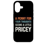 A Penny for Your Thoughts Seems a Little Pricey Funny Case for iPhone 17