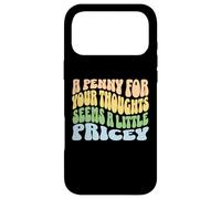 A Penny for Your Thoughts Seems a Little Pricey Funny Case for iPhone 17 Pro Max