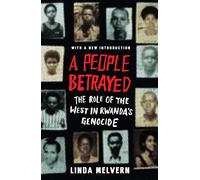 A People Betrayed: The Role of the West in Rwanda's Genocide