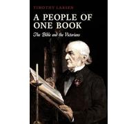 A People of One Book: The Bible and the Victorians - HardBack NEW Larsen, Timoth