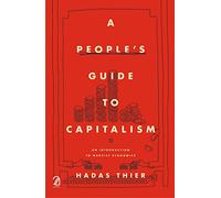 A PEOPLE’S GUIDE TO CAPITALISM: An Introduction to Marxist Economics