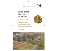 A People`s History of India 14 - - Economic History of India, AD 1206-1526, The Period of the Delhi: Economic History of India, Ad 1206-1526, the ... Delhi Sultanate and the Vijayanagara Empire