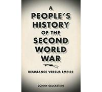 A People’s History of the Second World War: Resistance Versus Empire