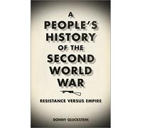 A People’s History of the Second World War: Resistance Versus Empire