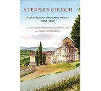 A People's Church: Medieval Italy and Christianity, 1050-1300