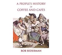 A People's History of Coffee and Cafes