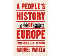 A People's History of Europe : From World War I to Today