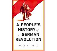A People's History of the German Revolution