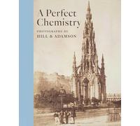 A Perfect Chemistry: Photographs by Hill and Adamson