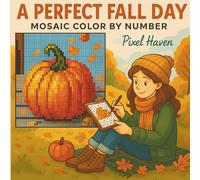 A Perfect Fall Day: Autumn Mystery Mosaic Coloring Book for Relaxation and Stress Relief (Seasons of Color)