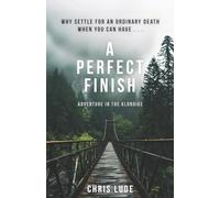 A Perfect Finish: Why Settle for an Ordinary Death When You Can Have . . .