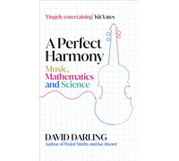 A Perfect Harmony : Music, Mathematics and Science