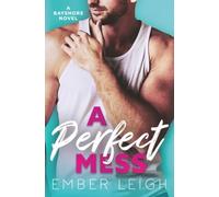 A Perfect Mess: a roommate, friends-to-lovers, hockey romance (Bayshore (the Keegans))