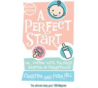 A Perfect Start: Or coping with the first months of parenthood