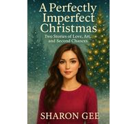 A Perfectly Imperfect Christmas: Two Stories of Love, Art and Second Chances (Hearts and Hustle)