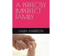 A PERFECTLY IMPERFECT FAMILY: FAMILY SAGA