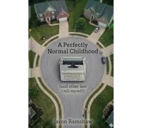 A Perfectly Normal Childhood: Short Essays on Pattern Recognition, Human Behavior, and the Systems We Pretend Not to See