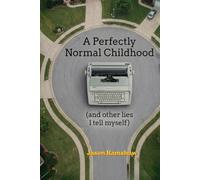 A Perfectly Normal Childhood: Short Essays on Pattern Recognition, Human Behavior, and the Systems We Pretend Not to See (Still Noticing)