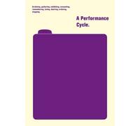 A Performance Cycle: Archiving, Gathering, Exhibiting, Recounting, Remembering, Loving, Desiring, Ordering, Mapping